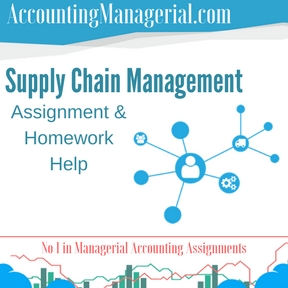 Supply Chain Management Assignment & Homework Help